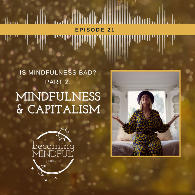 Becoming Mindful Podcast Episode 21 - Mindfulness and Capitalism